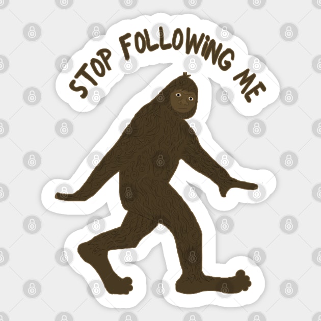 Sasquatch Says Stop Following Me Sticker by ahadden